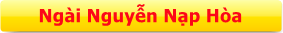 NGÀI NGUYỄN NẠP HOA